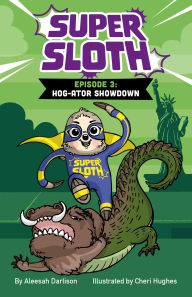 Title: Super Sloth Episode 3: Hog-ator Showdown, Author: Aleesah Darlison