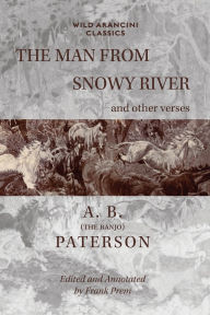 Title: The Man From Snowy River and other verses, Author: A B (the Banjo) Paterson