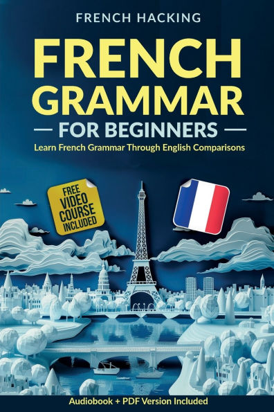 French Grammar For Beginners - Learn Through English Comparisons