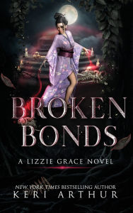 Title: Broken Bonds, Author: Keri Arthur