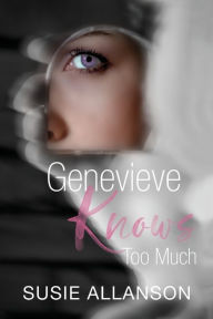 Title: Genevieve Knows Too Much, Author: Susie Allanson