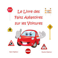 Title: Le Livre des Faits Aléatoires sur les Voitures, Author: Pauline Malkoun