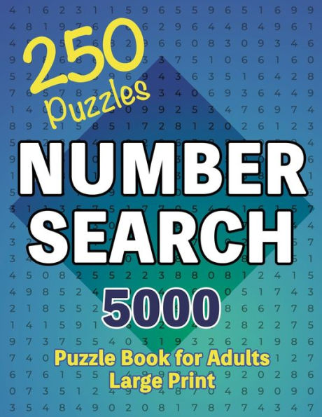 Number Search Puzzle Book 250 Games: Seek and Find, A Numerical Adventure for Sharp Minds