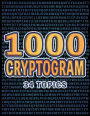 1000 Cryptogram Puzzles Brain-Boosting Word Challenges for Puzzle Lovers: Decode Hidden Messages Across 34 Engaging Topics for Fun and Mental Exercise