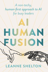 Ebooks for mobile AI Human Fusion: A non-techy human-first approach to AI for busy leaders by Leanne Shelton 9781923186323 (English Edition) ePub PDB FB2