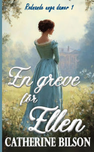 Title: En greve fÃ¯Â¿Â½r Ellen: En sÃ¯Â¿Â½t regencyroman om en fattig dam och en motvillig greve, Author: Catherine Bilson