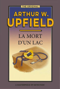 Title: La Morte d'un Lac: (Death of a Lake), Author: Arthur W. Upfield