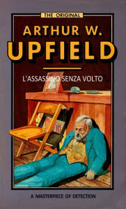 Title: L'Assassino Senza Volto: (Bachelors of Broken Hill), Author: Arthur W. Upfield