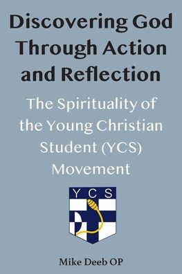 Discovering God Through Action and Reflection: the Spirituality of Young Christian Student (YCS) Movement