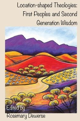 Location-Shaped Theologies: First Peoples and Second Generation Wisdom