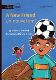 Title: A New Friend - Un nouvel ami, Author: Danielle Darwick