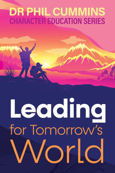 Leading for Tomorrow's World: Character Education Series: Book 3
