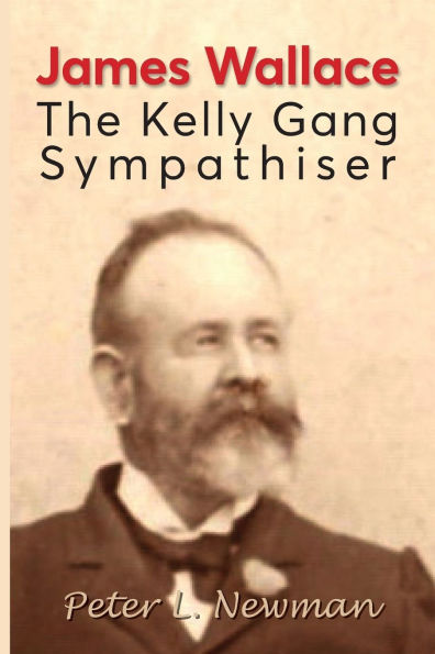 James Wallace: The Kelly Gang Sympathiser