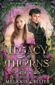 Title: Legacy of Thorns: A Sleeping Beauty Tale, Author: Melanie Cellier