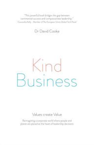 Title: Kind Business: Values create Value, Author: Dr David Cooke