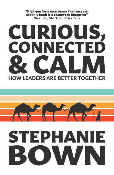 Curious, Connected and Calm: How leaders are better together