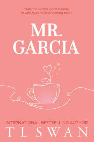 Title: Mr. Garcia, Author: T L Swan