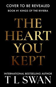 Title: The Heart You Kept, Author: T L Swan