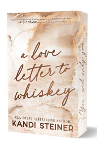 Title: A Love Letter To Whiskey, Author: Kandi Steiner
