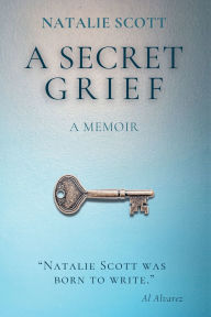 Title: A Secret Grief: A Memoir, Author: Natalie Scott