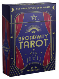 Title: Broadway Tarot: Shine the Spotlight on Your Future, Author: Ella Witchell