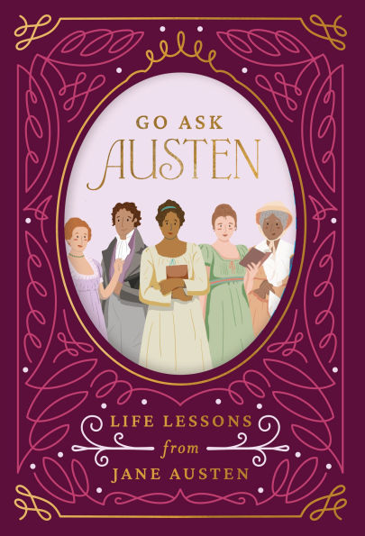 Go Ask Austen: Life Lessons from Jane Austen