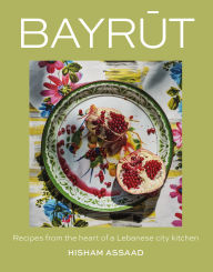 Title: Bayrut: Recipes from the Heart of a Lebanese City Kitchen, Author: Hisham Assaad