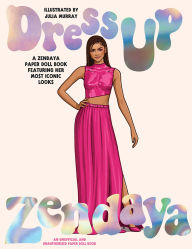 Title: Dress Up Zendaya: A Zendaya Paper Doll Book Featuring Her Most Iconic Looks, Author: Julia Murray