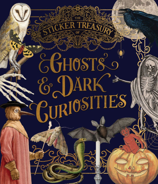 The Sticker Treasury of Ghosts & Dark Curiosities: An eclectic book of stickers for journaling, collaging, scrapbooking and more