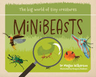 Title: Minibeasts: The big world of tiny creatures, Author: Megan Wilkerson
