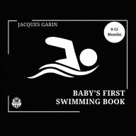 Title: Baby's First Swimming Book: 0-12 Months High Contrast Baby Book on Swimming, Author: Jacques Garin