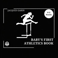 Title: Baby's First Athletics Book: Black and White High Contrast Baby Book 0-12 Months on Athletics, Author: Jacques Garin