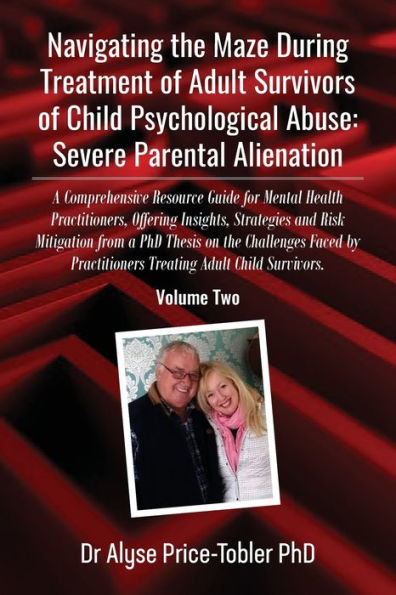 Navigating the Maze During Treatment of Adult Survivors of Child Psychological Abuse: A Comprehensive Resource Guide for Mental Health Practitioners, Offering Insights, Strategies and Risk Mitigation from a PhD Thesis on the Challenges Faced by Practition