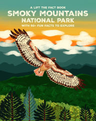 Title: Great Smoky Mountains National Park: Lift The Fact, Author: Emma Whitelaw