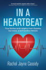In a Heartbeat: True Stories and Insights from Experts, Survivors, and Frontline Heroes