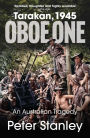 Oboe One, Tarakan, 1945: An Australian Tragedy