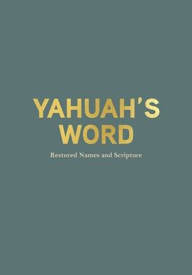 Yahuah's Word: restored Names and Scriptures