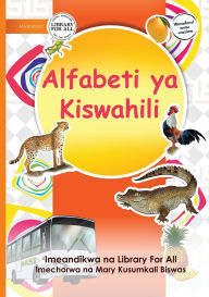 Title: The Swahili Alphabet - Alfabeti ya Kiswahili, Author: Library for All