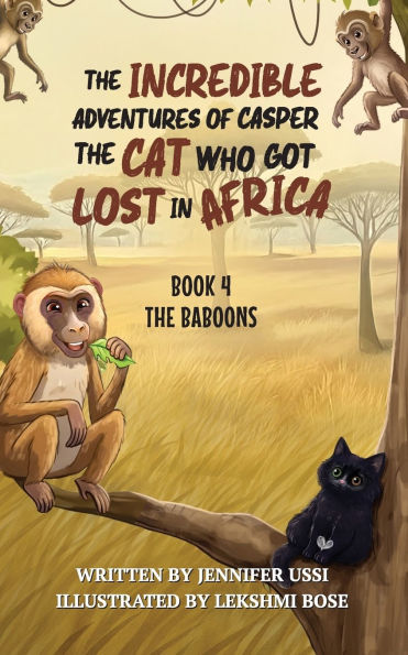 The Incredible Adventures of Casper Cat Who Got Lost Africa: Book 4: Baboons