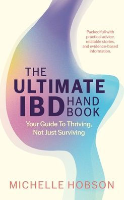The Ultimate IBD Handbook: Your Guide to Thriving, Not Just Surviving