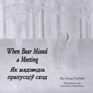 Title: When Bear Missed a Meeting / ?? ????????? ????????? ????: A Tale of Tails / ????? ??? ??????, Author: Jessy Carlisle