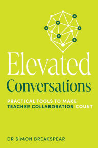 Ebook for ipad download Elevated Conversations: Practical Tools to Make Teacher Collaboration Count