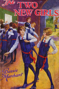 Title: The Two New Girls, Author: Bessie Marchant