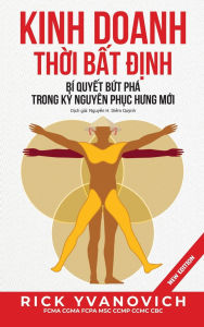 Title: Kinh Doanh Thời Bất Định: BÃ¯Â¿Â½ Quyết Bứt PhÃ¯Â¿Â½ Trong Kỷ NguyÃ¯Â¿Â½n Phục Hưng Mới, Author: Rick Yvanovich