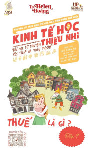 Title: Kinh Tế Học Thiếu Nhi - Thuế: BÃ¯Â¿Â½i học từ truyện ngụ ngÃ¯Â¿Â½n & cổ tÃ¯Â¿Â½ch, Author: Helen Hoang