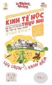 Title: Economics for Kids - Choices & Scarcity: Bài h?c t? Ng? ngôn & C? tích, Author: Helen Hoang