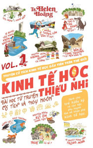 Title: Kinh Tế Học Thiếu Nhi - BÃ¯Â¿Â½i Học Từ Truyện Ngụ NgÃ¯Â¿Â½n & Cổ TÃ¯Â¿Â½ch: Tập 1, Author: Helen Hoang