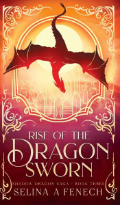 Title: Rise of the Dragon Sworn, Author: Selina A Fenech