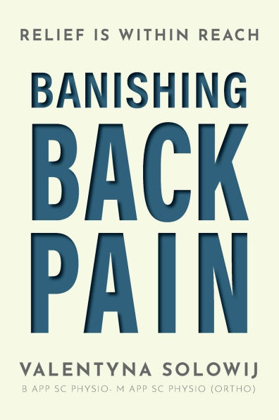 Banishing Back Pain: Relief is Within Reach