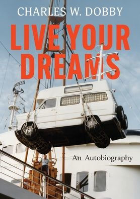 Live Your Dreams: An autobiography